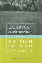Caribbean Slave Revolts and the British Abolitionist Movement