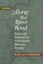 Along the River Road: Past and Present on Louisiana's Historic Byway (Revised) 