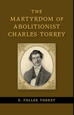 Martyrdom of Abolitionist Charles Torrey