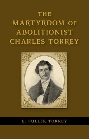 Martyrdom of Abolitionist Charles Torrey