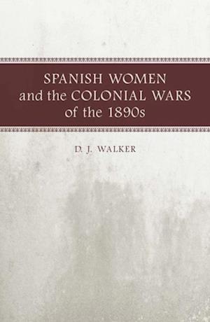 Spanish Women and the Colonial Wars of the 1890s