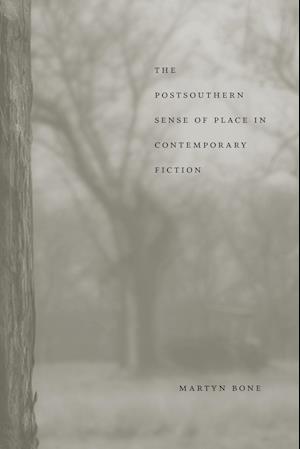 The Postsouthern Sense of Place in Contemporary Fiction