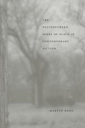 Postsouthern Sense of Place in Contemporary Fiction