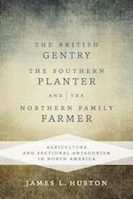 The British Gentry, the Southern Planter, and the Northern Family Farmer