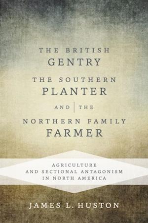 British Gentry, the Southern Planter, and the Northern Family Farmer