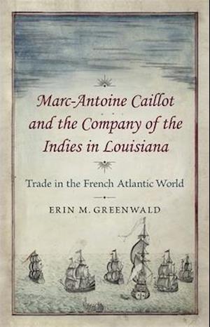 Marc-Antoine Caillot and the Company of the Indies in Louisiana