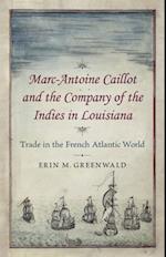 Marc-Antoine Caillot and the Company of the Indies in Louisiana