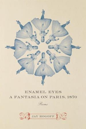 Enamel Eyes, a Fantasia on Paris, 1870