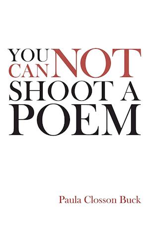 You Cannot Shoot a Poem