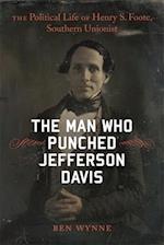 The Man Who Punched Jefferson Davis
