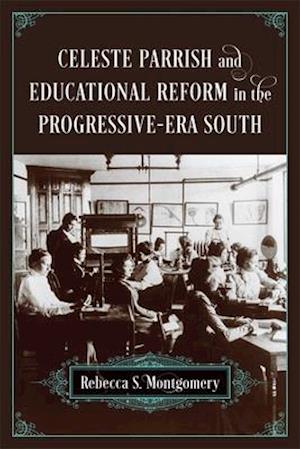 Celeste Parrish and Educational Reform in the Progressive-Era South