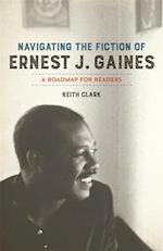 Navigating the Fiction of Ernest J. Gaines