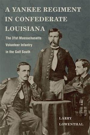 A Yankee Regiment in Confederate Louisiana