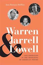 Warren, Jarrell, and Lowell: Collaboration in the Reshaping of American Poetry 