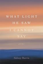 What Light He Saw I Cannot Say