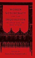 Women, Witchcraft, and the Inquisition in Spain and the New World 