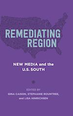 Remediating Region: New Media and the U.S. South 