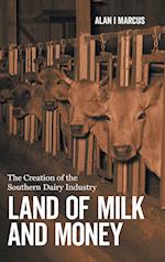 Land of Milk and Money: The Creation of the Southern Dairy Industry 