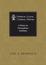 French, Cajun, Creole, Houma: A Primer on Francophone Louisiana 