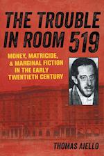 Trouble in Room 519: Money, Matricide, and Marginal Fiction in the Early Twentieth Century 