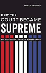 How the Court Became Supreme