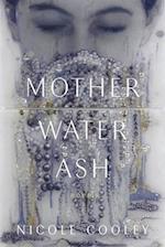 Mother Water Ash
