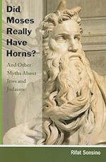 Did Moses Really Have Horns? and Other Myths about Jews and Judaism
