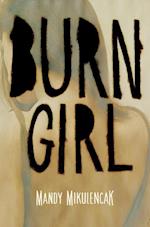 Mikulencak, M: Burn Girl