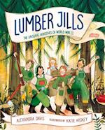 Lumber Jills: The Unsung Heroines of World War II