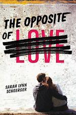 Scheerger, S: Opposite of Love