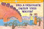 Wells, R: Did a Dinosaur Drink This Water?