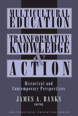 Multicultural Education, Transformative Knowledge and Action