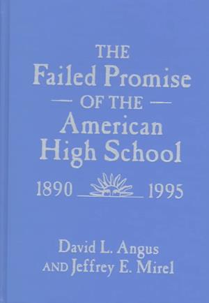 The Failed Promise of the American High School, 1890-1995