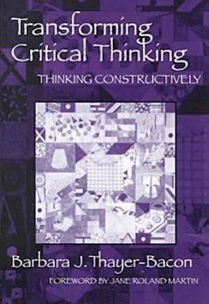 Transforming Critical Thinking:Thinking Constructively