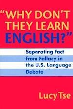Why Don't They Learn English Separating Fact from Fallacy in the U.S. Language Debate