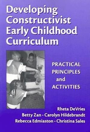 Developing Constructivist Early Childhood Curriculum