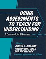 Using Assessments to Teach for Understanding