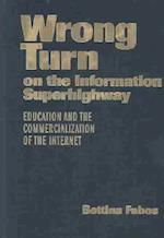 Wrong Turn on the Information Superhighway