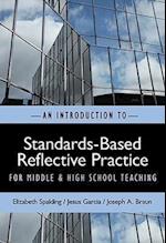 An Introduction to Standards-Based Reflective Practice for Middle and High School Teaching