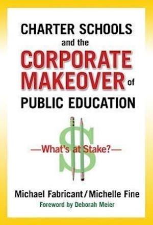 Charter Schools and the Corporate Makeover of Public Education