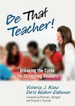 Be That Teacher! Breaking the Cycle for Struggling Readers