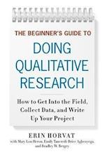 The Beginner's Guide to Doing Qualitative Research