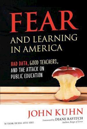 Fear and Learning in America--Bad Data, Good Teachers, and the Attack on Public Education