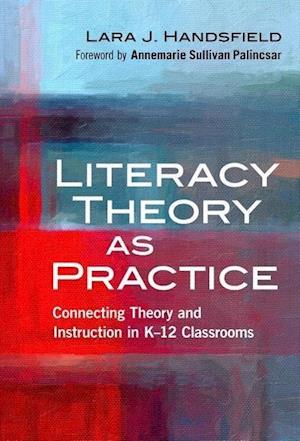 Handsfield, L:  Literacy Theory as Practice