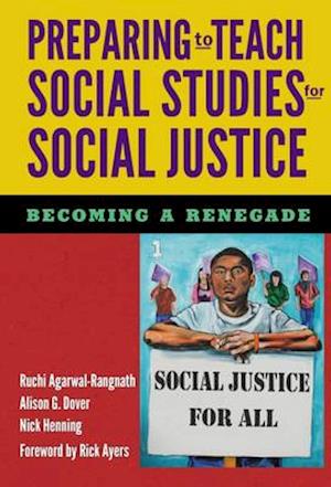 Preparing to Teach Social Studies for Social Justice (Becoming a Renegade)