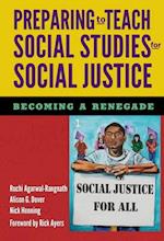 Preparing to Teach Social Studies for Social Justice (Becoming a Renegade)