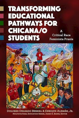 Bernal, D:  Transforming Educational Pathways for Chicana/o