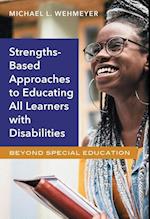 Strengths-Based Approaches to Educating All Learners with Disabilities