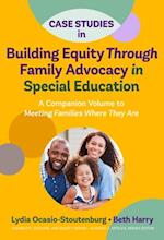 Case Studies in Building Equity Through Family Advocacy in Special Education