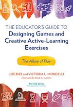 The Educator's Guide to Designing Games and Creative Active-Learning Exercises